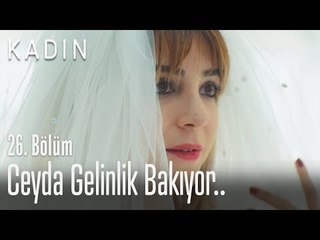 Ceyda gelinlik bakıyor.. - Kadın 26. Bölüm