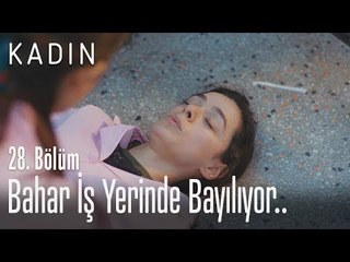 Bahar iş yerinde bayılıyor.. - Kadın 28. Bölüm