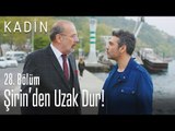 Şirin'den uzak dur! - Kadın 28. Bölüm