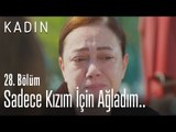 Sadece kızım için ağladım.. - Kadın 28. Bölüm