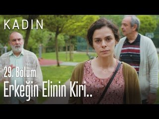 Erkeğin elinin kiri.. - Kadın 29. Bölüm