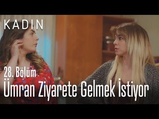 Ümran ziyarete gelmek istiyor - Kadın 28. Bölüm