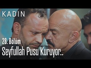 Seyfullah pusu kuruyor.. - Kadın 28. Bölüm