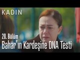 Bahar'ın kardeşine DNA testi - Kadın 28. Bölüm