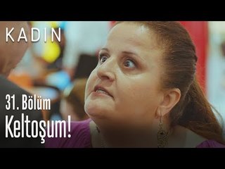 Keltoşum! - Kadın 31. Bölüm