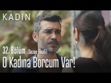 O kadına borcum var! - Kadın 32. Bölüm (Sezon Finali)