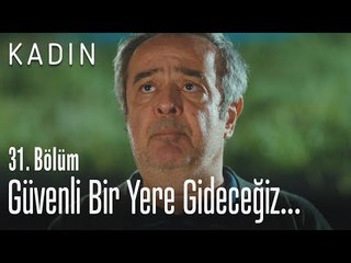 Sizi daha güvenli bir yerde buluşturacağız - Kadın 31. Bölüm