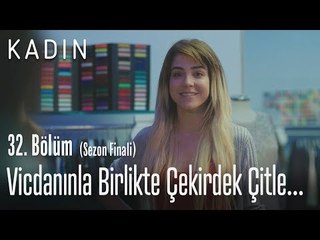 Ahlakınla birlikte çekirdek çıtlıyorsun - Kadın 32. Bölüm (Sezon Finali)