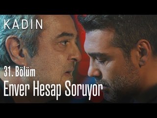 Enver, Sarp'tan hesap soruyor! - Kadın 31. Bölüm