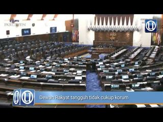 Sidang Dewan Rakyat tangguh sebab tidak cukup korum