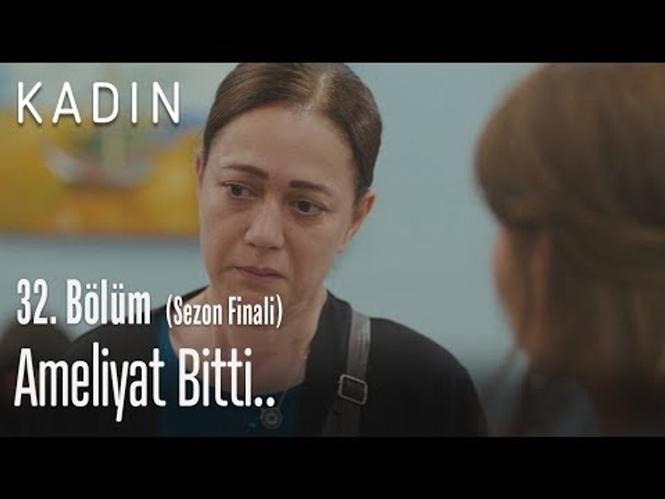 Ameliyat bitti.. - Kadın 32. Bölüm (Sezon Finali)