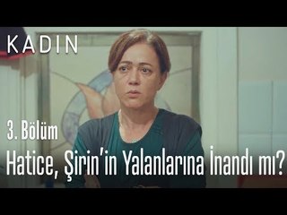 Hatice, Şirin'in yalanlarına inandı mı? - Kadın 3. Bölüm