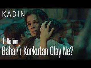 Bahar'ı korkutan olay ne? - Kadın 1. Bölüm