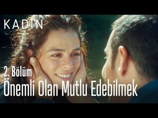 Önemli olan mutlu edebilmek - Kadın 2. Bölüm