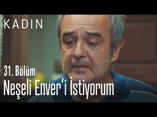 Bize neşeli Enver dede lazım - Kadın 31. Bölüm