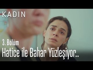 Hatice ile Bahar yüzleşiyor.. - Kadın 3. Bölüm