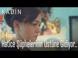 Hatice şüphelerinin üstüne gidiyor.. - Kadın 3. Bölüm