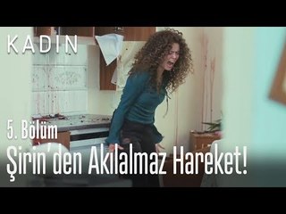 Şirin'den akılalmaz hareket! - Kadın 5. Bölüm