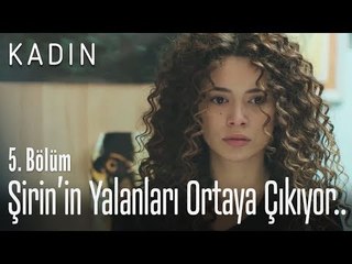Şirin'in yalanları ortaya çıkıyor.. - Kadın 5. Bölüm