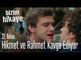 Hikmet ve Rahmet birbirine girdi - Bizim Hikaye 22. Bölüm