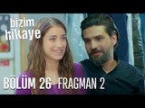 Bizim Hikaye 26. Bölüm 2. Fragmanı