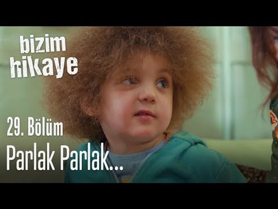 Parlak parlak - Bizim Hikaye 29. Bölüm