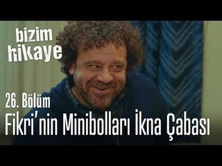Fikri'nin minibolları ikna çabası - Bizim Hikaye 26. Bölüm