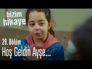 Hoş geldin mahallemize Ayşe - Bizim Hikaye 29. Bölüm