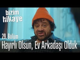 Hayırlı olsun ev arkadaşı olduk - Bizim Hikaye 29. Bölüm