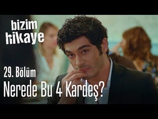 Nerede bu dört kardeş - Bizim Hikaye 29. Bölüm