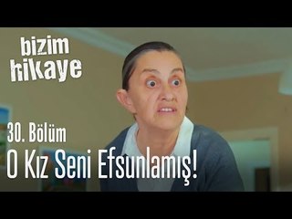 Bu kız seni efsunlamış haberin bile yok - Bizim Hikaye 30. Bölüm
