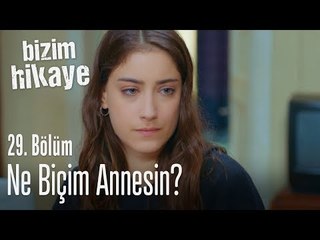 Bir sor nereye gitti çocuk, ne biçim annesin - Bizim Hikaye 29. Bölüm
