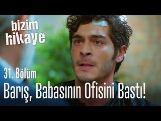 Barış, babasının ofisini bastı! - Bizim Hikaye 31. Bölüm