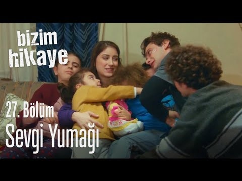 Sevgi yumağı - Bizim Hikaye 27. Bölüm