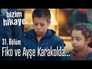 Fiko ve Ayşe karakolda - Bizim Hikaye 31. Bölüm