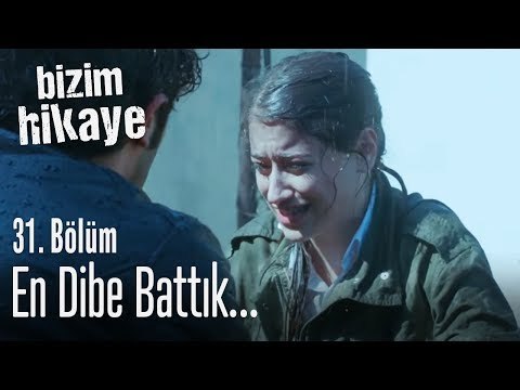 En dibe battık! - Bizim Hikaye 31. Bölüm