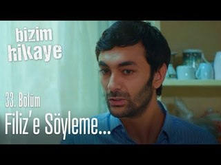Filiz'e söyleme... - Bizim Hikaye 33. Bölüm