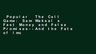 Popular  The Cell Game: Sam Waksal s Fast Money and False Promises--And the Fate of Imclone s