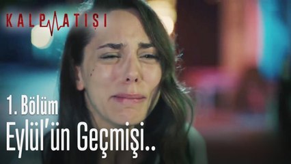 Eylül'ün geçmişi.. - Kalp Atışı 1. Bölüm
