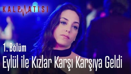 Eyül ile kızlar karşı karşıya geldi - Kalp Atışı 1. Bölüm