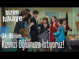Kızınızı oğlumuza istiyoruz - Bizim Hikaye 34. Bölüm