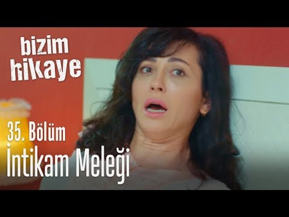 İntikam meleği - Bizim Hikaye 35. Bölüm