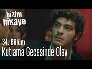 Kutlama gecesinde olay çıktı - Bizim Hikaye 34. Bölüm