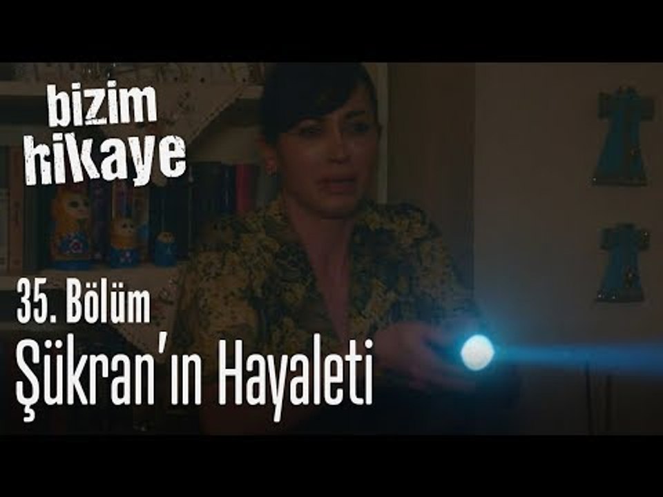 Şükran'ın hayaleti - Bizim Hikaye 35. Bölüm