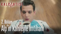 Alp'in kahveyle imtihanı - Kalp Atışı 2. Bölüm