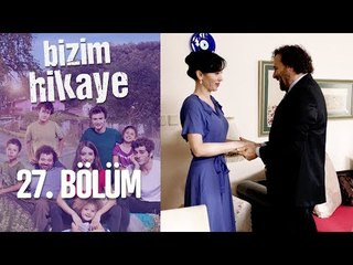 Bizim Hikaye 27. Bölüm