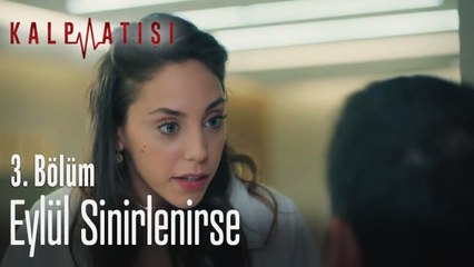 Eylül sinirlenirse - Kalp Atışı 3. Bölüm