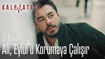 Ali, Eylül'ü korumaya çalışır - Kalp Atışı 2. Bölüm