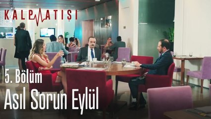 Asıl sorun Eylül - Kalp Atışı 5. Bölüm