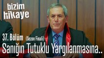 Sanığın tutuklu yargılanmasına karar verilmiştir! - Bizim Hikaye 37. Bölüm (Sezon Finali)